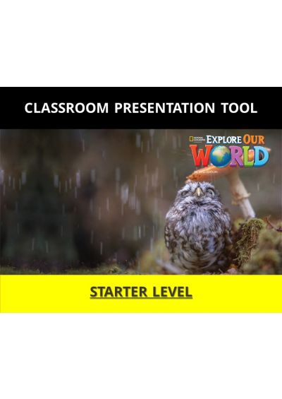 Explore Our World Starter Classroom Presentation Tool, Second Edition
