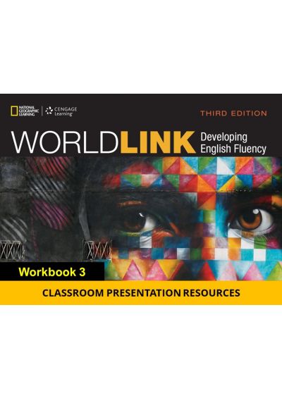 World Link 3 Workbook Classroom Presentation Resources, Third Edition